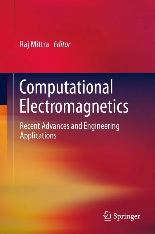 Computational Electromagnetics: Recent Advances and Engineering Applications