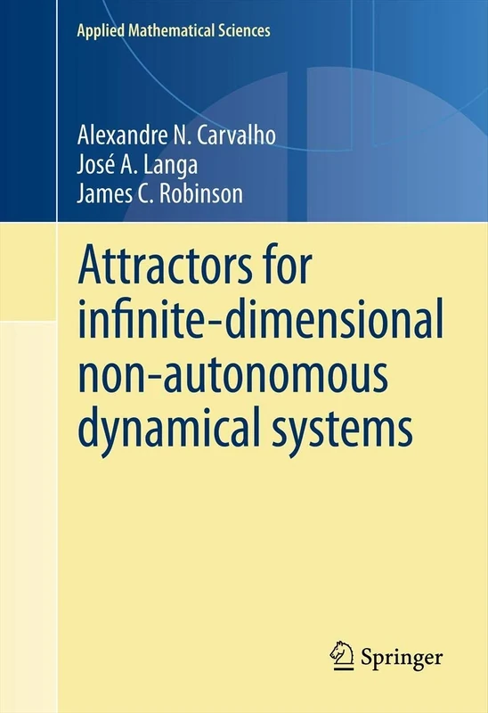Attractors for infinite-dimensional non-autonomous dynamical systems: 182 (Applied Mathematical Sciences, 182)