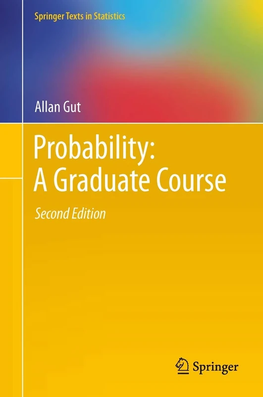 Probability: A Graduate Course: 75 (Springer Texts in Statistics, 75)