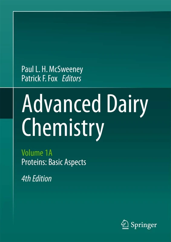 Advanced Dairy Chemistry: Volume 1A: Proteins: Basic Aspects, 4th Edition