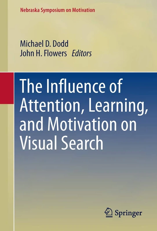 The Influence of Attention, Learning, and Motivation on Visual Search: 59 (Nebraska Symposium on Motivation)