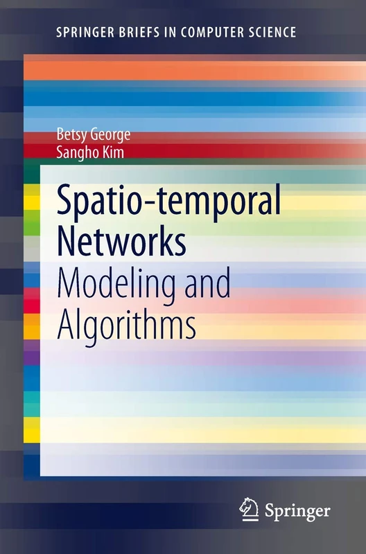 Spatio-temporal Networks: Modeling and Algorithms (SpringerBriefs in Computer Science)
