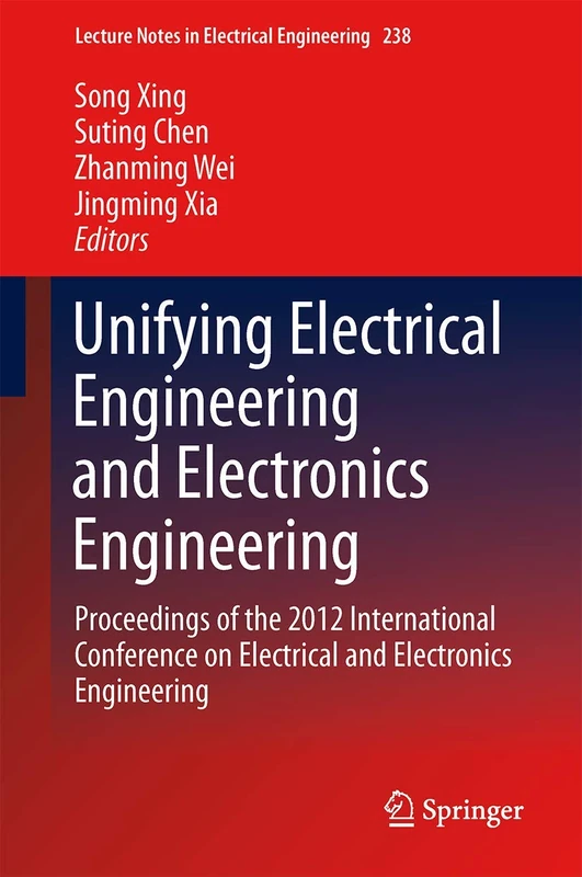 Unifying Electrical Engineering and Electronics Engineering: Proceedings of the 2012 International Conference on Electrical and Electronics ... Notes in Electrical Engineering, 238)