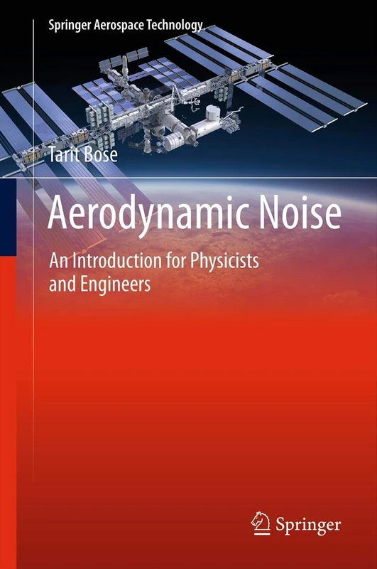 Aerodynamic Noise: An Introduction for Physicists and Engineers: 7 (Springer Aerospace Technology)