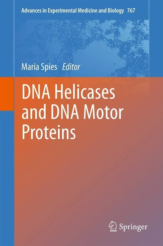 DNA Helicases and DNA Motor Proteins: 767 (Advances in Experimental Medicine and Biology, 767)