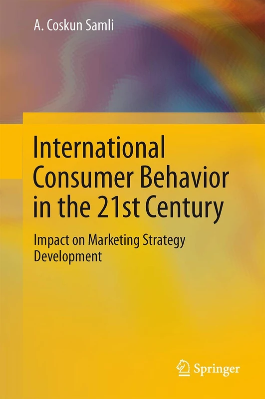 International Consumer Behavior in the 21st Century: Impact on Marketing Strategy Development
