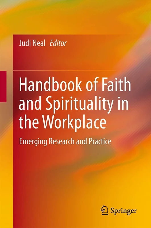 Handbook of Faith and Spirituality in the Workplace: Emerging Research and Practice