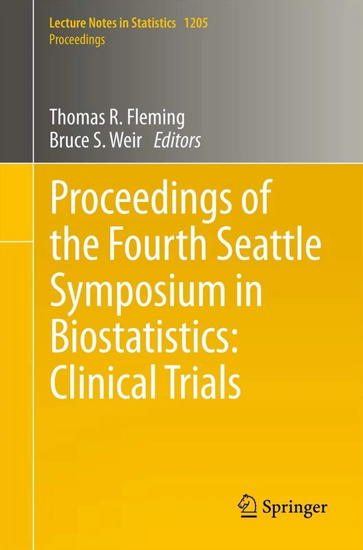 Proceedings of the Fourth Seattle Symposium in Biostatistics: Clinical Trials: 1205 (Lecture Notes in Statistics, 1205)