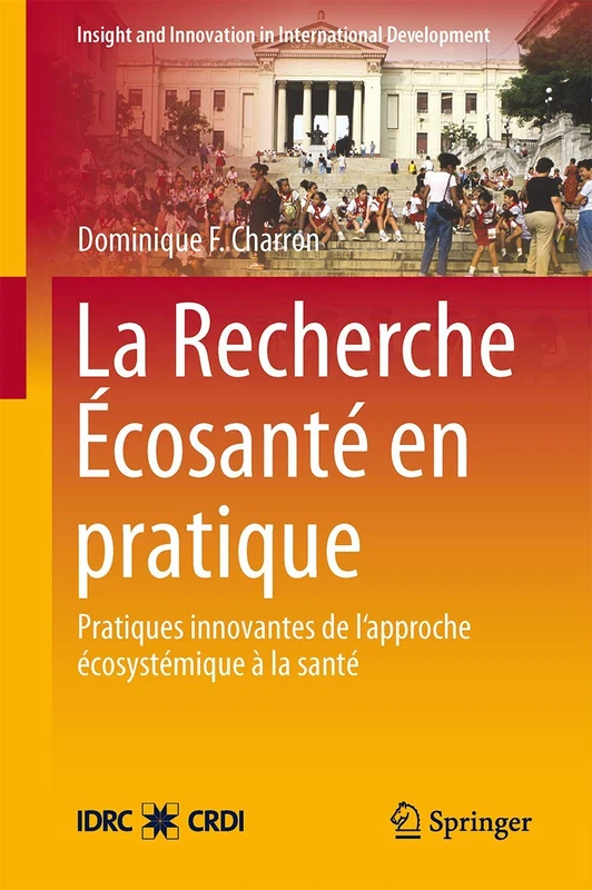 La Recherche Écosanté en pratique: Applications novatrices d’une approche écosystémique de la santé: 2 (Insight and Innovation in International Development, 2) - Image 1