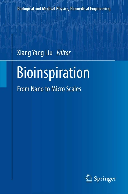 Bioinspiration: From Nano to Micro Scales (Biological and Medical Physics, Biomedical Engineering)