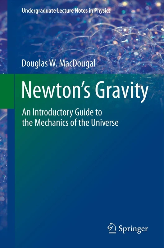 Newton's Gravity: An Introductory Guide to the Mechanics of the Universe (Undergraduate Lecture Notes in Physics)