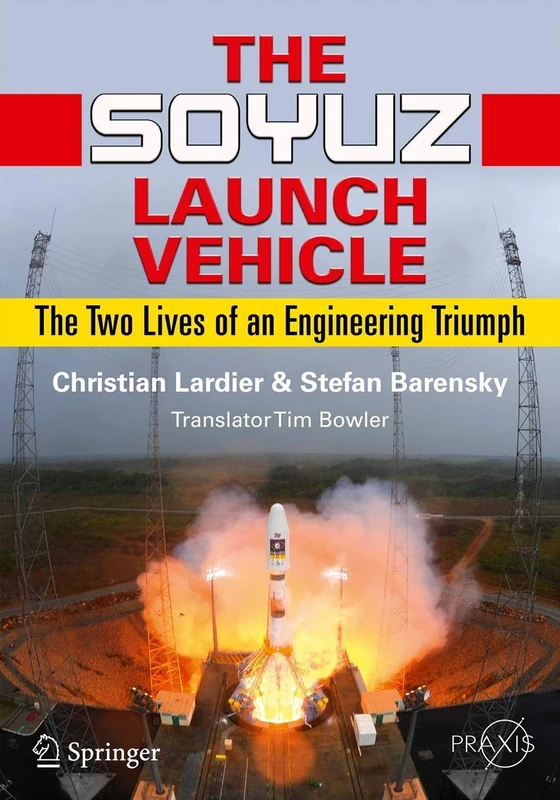 The Soyuz Launch Vehicle: The Two Lives of an Engineering Triumph (Springer Praxis Books) - Image 1