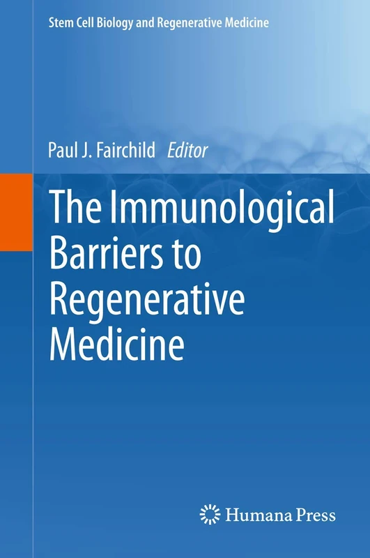 The Immunological Barriers to Regenerative Medicine (Stem Cell Biology and Regenerative Medicine)