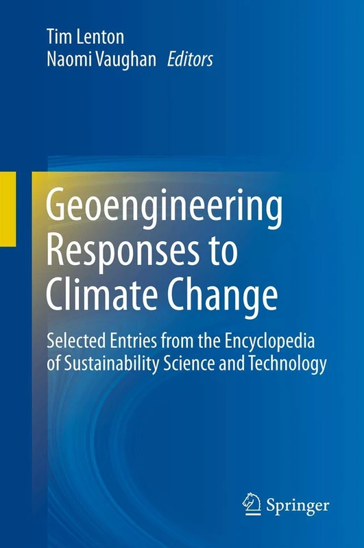 Geoengineering Responses to Climate Change: Selected Entries from the Encyclopedia of Sustainability Science and Technology