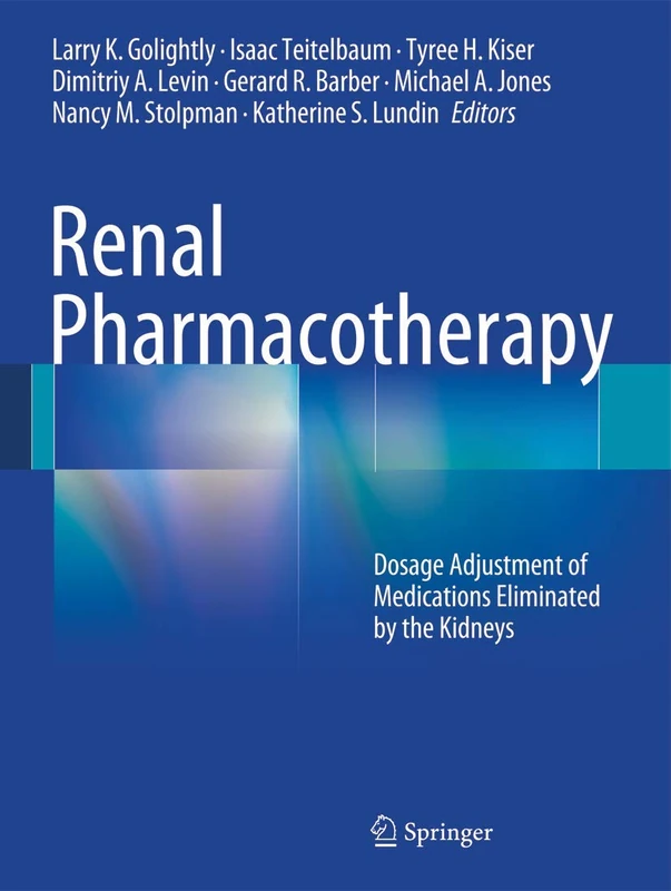 Renal Pharmacotherapy: Dosage Adjustment of Medications Eliminated by the Kidneys