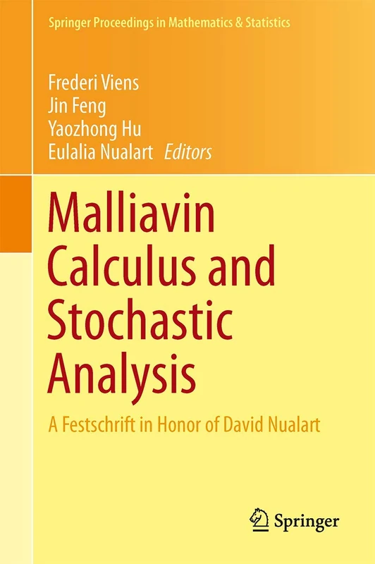 Malliavin Calculus and Stochastic Analysis: A Festschrift in Honor of David Nualart: 34 (Springer Proceedings in Mathematics & Statistics, 34)