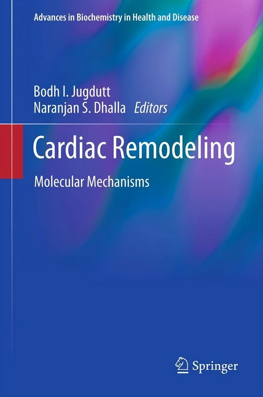 Cardiac Remodeling: Molecular Mechanisms: 5 (Advances in Biochemistry in Health and Disease, 5)
