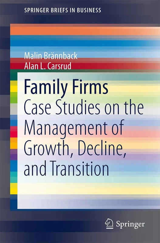 Family Firms: Case Studies on the Management of Growth, Decline, and Transition: 37 (SpringerBriefs in Business, 37)