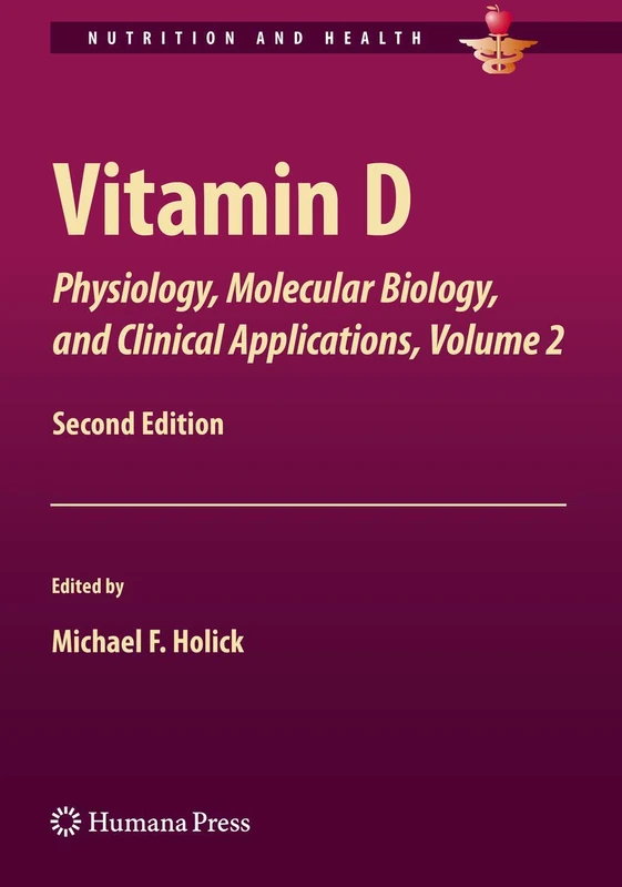 Vitamin D: Physiology, Molecular Biology,and Clinical Applications, Volume 2 (Nutrition and Health)