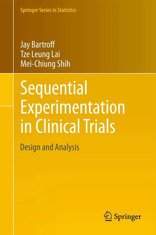 Sequential Experimentation in Clinical Trials: Design and Analysis: 298 (Springer Series in Statistics, 298)