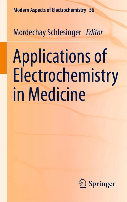 Applications of Electrochemistry in Medicine: 56 (Modern Aspects of Electrochemistry, 56)