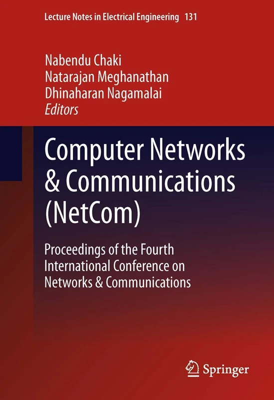 Computer Networks & Communications (NetCom): Proceedings of the Fourth International Conference on Networks & Communications: 131 (Lecture Notes in Electrical Engineering, 131)