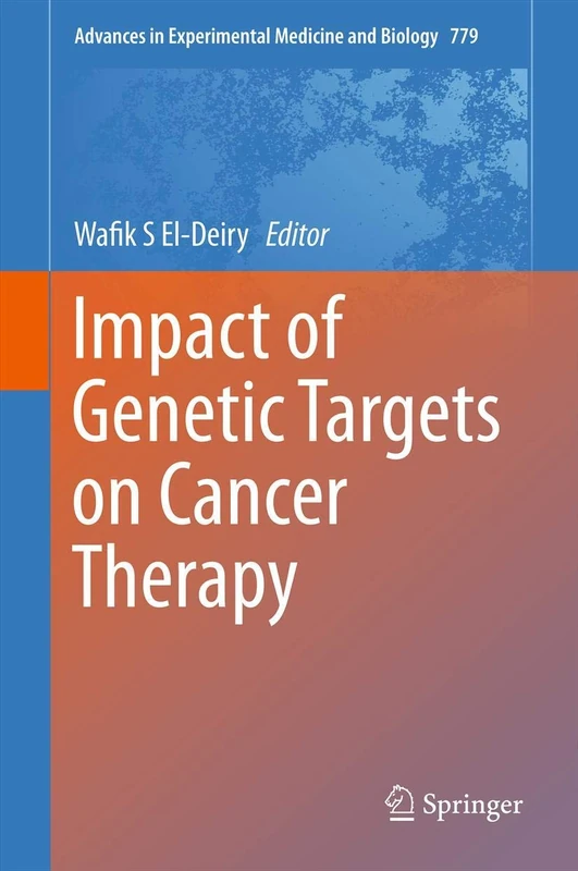 Impact of Genetic Targets on Cancer Therapy: 779 (Advances in Experimental Medicine and Biology, 779)