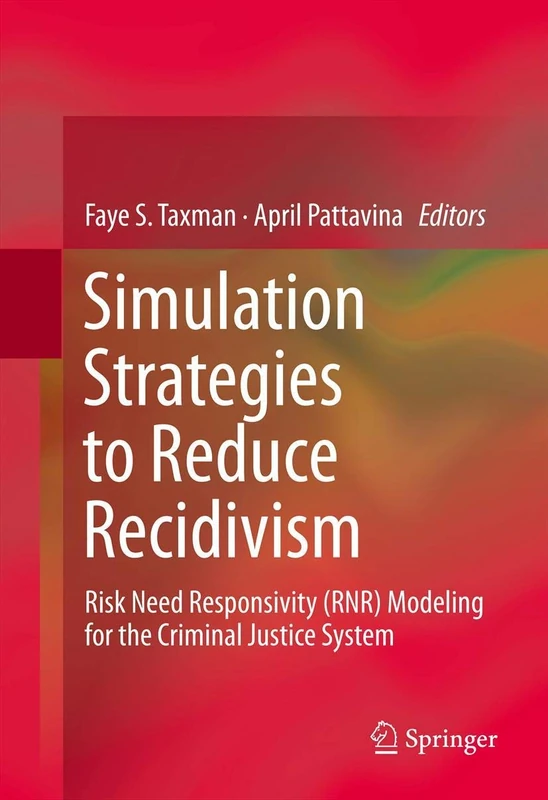 Simulation Strategies to Reduce Recidivism: Risk Need Responsivity (RNR) Modeling for the Criminal Justice System