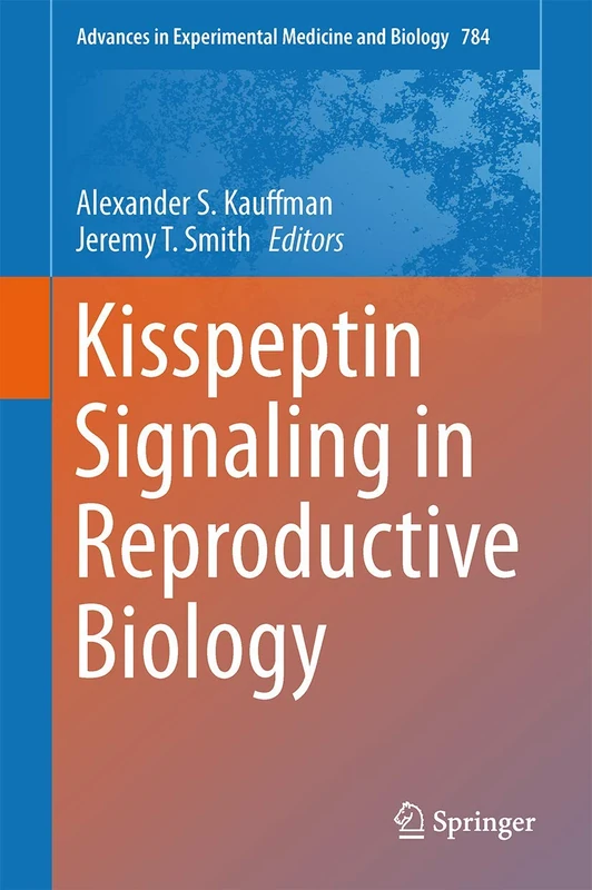 Springer Kisspeptin Signaling in Reproductive Biology - Vol 784