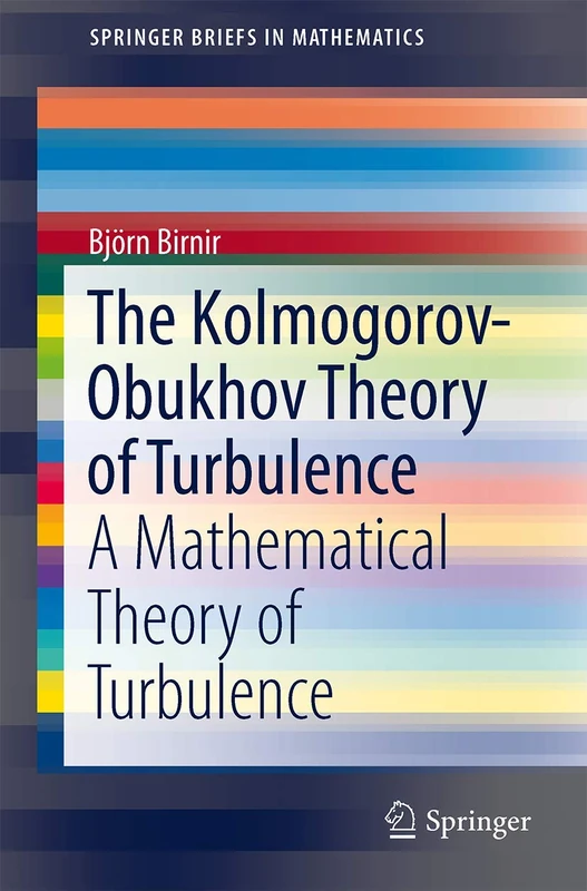 The Kolmogorov-Obukhov Theory of Turbulence: A Mathematical Theory of Turbulence (SpringerBriefs in Mathematics)