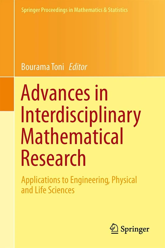 Advances in Interdisciplinary Mathematical Research: Applications to Engineering, Physical and Life Sciences: 37 (Springer Proceedings in Mathematics & Statistics, 37)