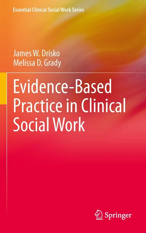 Evidence-Based Practice in Clinical Social Work (Essential Clinical Social Work Series)