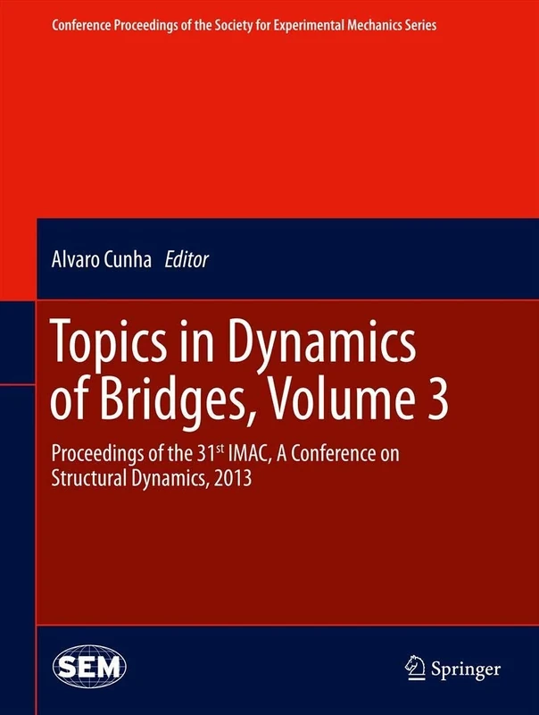 Topics in Dynamics of Bridges, Volume 3: Proceedings of the 31st IMAC, A Conference on Structural Dynamics, 2013: 38 (Conference Proceedings of the Society for Experimental Mechanics Series)