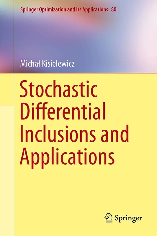 Stochastic Differential Inclusions and Applications: 80 (Springer Optimization and Its Applications, 80)