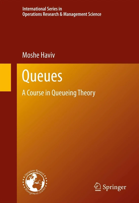 Queues: A Course in Queueing Theory: 191 (International Series in Operations Research & Management Science, 191)
