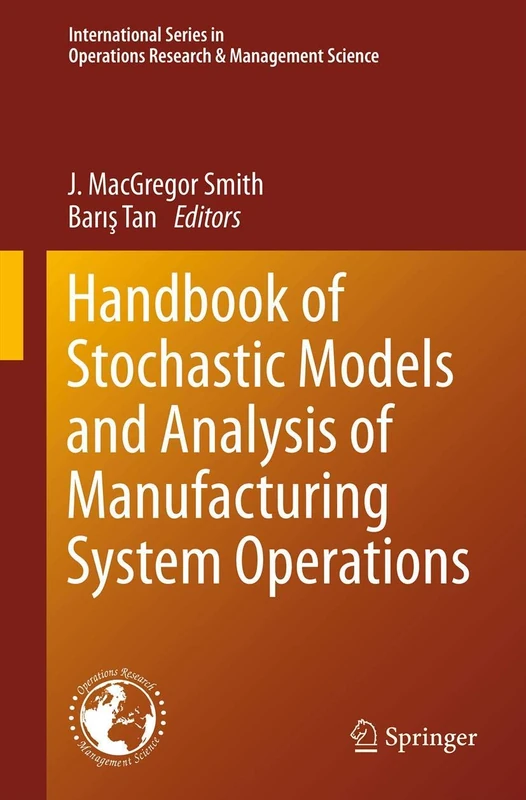 Handbook of Stochastic Models and Analysis of Manufacturing System Operations: 192 (International Series in Operations Research & Management Science, 192)