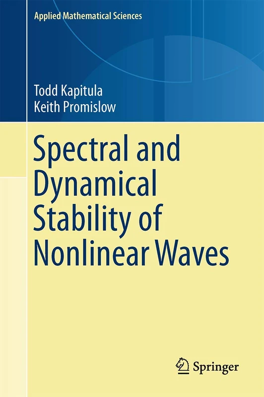Spectral and Dynamical Stability of Nonlinear Waves: 185 (Applied Mathematical Sciences, 185)