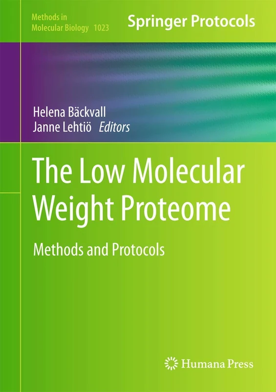 The Low Molecular Weight Proteome: Methods and Protocols: 1023 (Methods in Molecular Biology, 1023)
