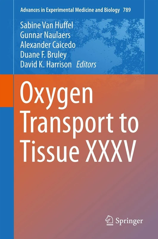 Oxygen Transport to Tissue XXXV: 789 (Advances in Experimental Medicine and Biology, 789)