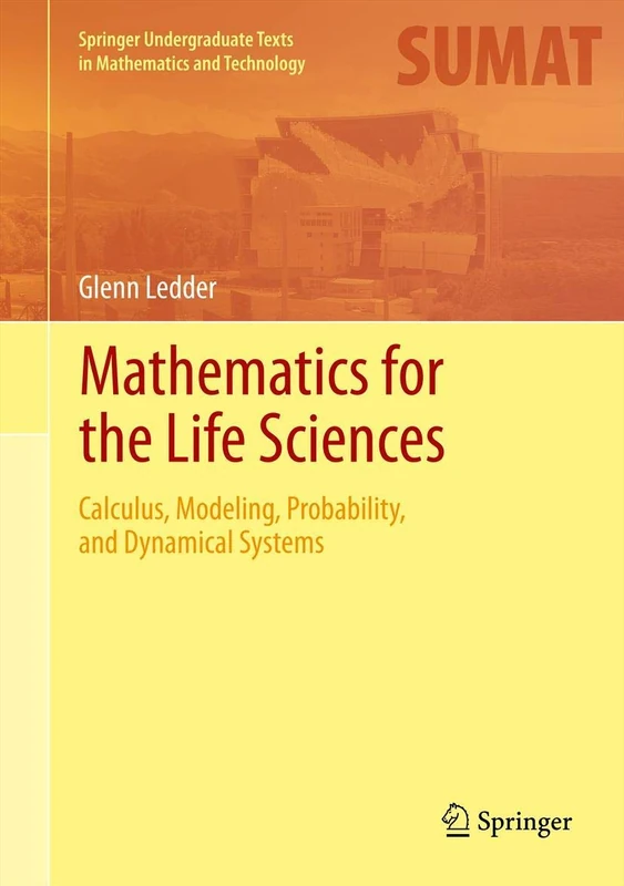 Mathematics for the Life Sciences: Calculus, Modeling, Probability, and Dynamical Systems (Springer Undergraduate Texts in Mathematics and Technology)