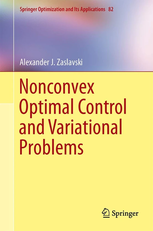 Nonconvex Optimal Control and Variational Problems: 82 (Springer Optimization and Its Applications, 82)