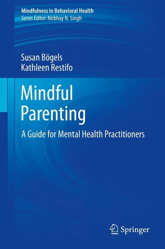 Mindful Parenting: A Guide for Mental Health Practitioners (Mindfulness in Behavioral Health) - Image 1
