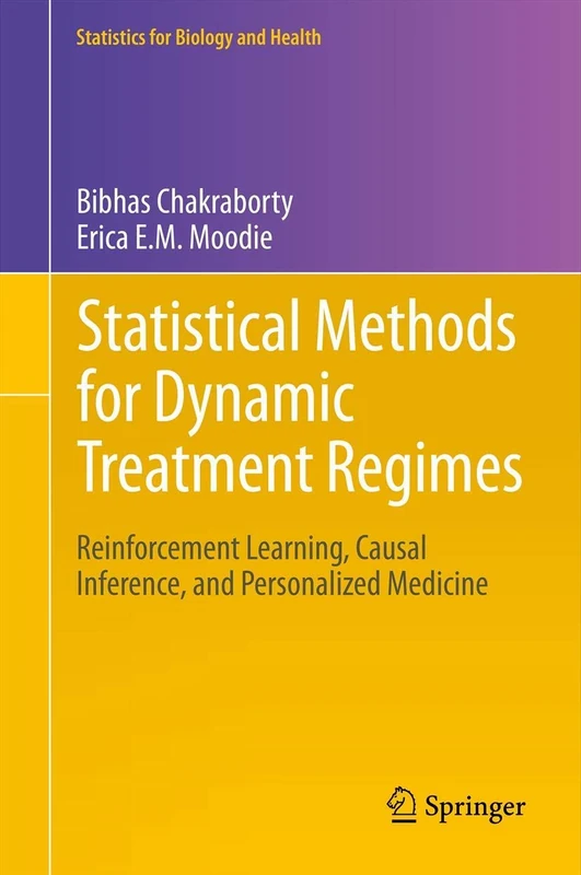 Statistical Methods for Dynamic Treatment Regimes: Reinforcement Learning, Causal Inference, and Personalized Medicine: 76 (Statistics for Biology and Health, 76)