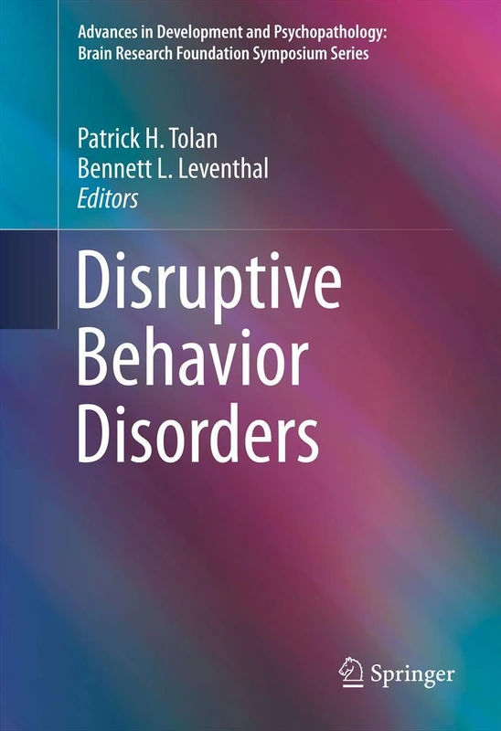 Disruptive Behavior Disorders: 1 (Advances in Development and Psychopathology: Brain Research Foundation Symposium Series, 1)