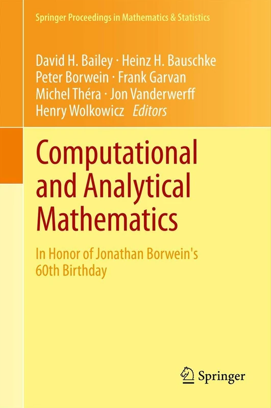 Computational and Analytical Mathematics: In Honor of Jonathan Borwein's 60th Birthday: 50 (Springer Proceedings in Mathematics & Statistics, 50)