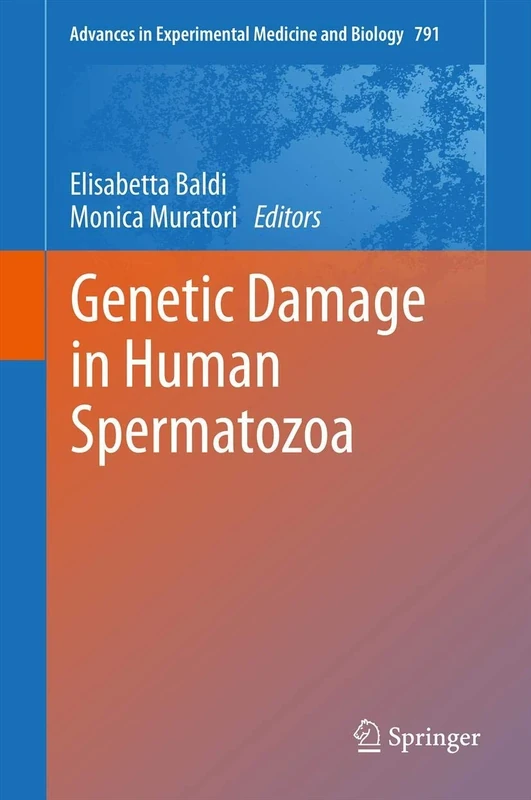 Genetic Damage in Human Spermatozoa: 791 (Advances in Experimental Medicine and Biology, 791)