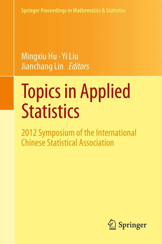 Topics in Applied Statistics: 2012 Symposium of the International Chinese Statistical Association: 55 (Springer Proceedings in Mathematics & Statistics, 55)