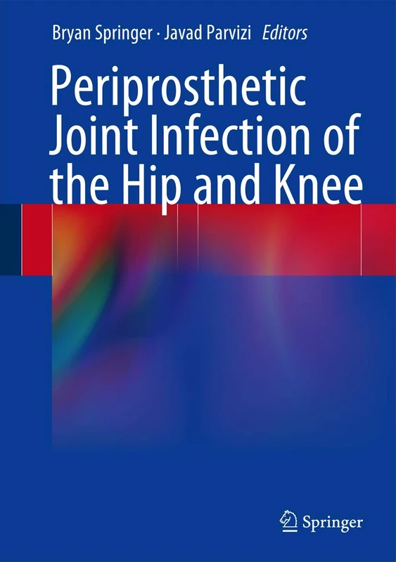 Periprosthetic Joint Infection of the Hip and Knee