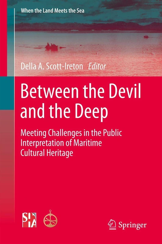 Between the Devil and the Deep: Meeting Challenges in the Public Interpretation of Maritime Cultural Heritage: 5 (When the Land Meets the Sea, 5)