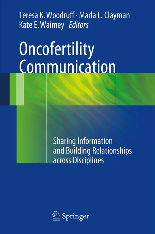 Oncofertility Communication: Sharing Information and Building Relationships across Disciplines